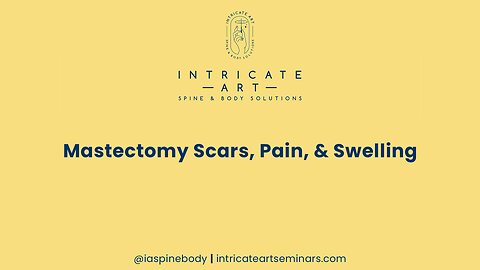 Mastectomy Scars, Pain, & Swelling