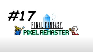 [Blind] Let's Play Final Fantasy 1 Pixel Remaster - Part 17