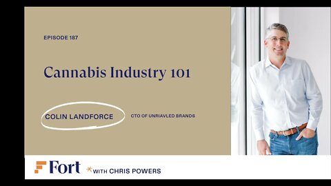#187: Colin Landforce - CTO of Unrivaled Brands - Cannabis Industry 101