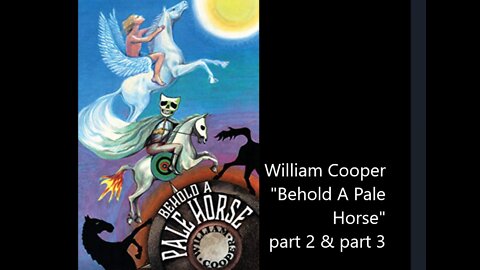 Behold A Pale Horse - part 2 & 3 William (Bill) Cooper