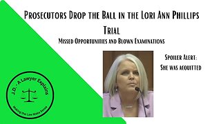 Prosecutors in Lori Ann Phillips Trial Performed Poorly (blown examinations, missed opportunities)