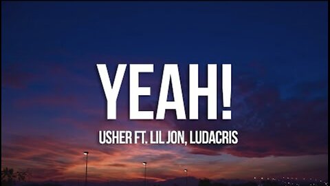 Usher - Yeah! (Lyrics) ft. Lil Jon, Ludacris