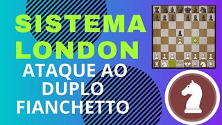 SISTEMA LONDON CONTRA UM DUPLO FIANCHETTO - ATAQUE FATAL