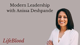 Modern Leadership with Anissa Deshpande