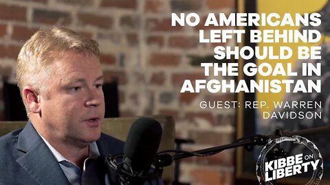 No Americans Left Behind Should Be the Goal in Afghanistan | Guest: Rep. Warren Davidson | Ep 137