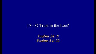 17 - 'O, Trust in the Lord'