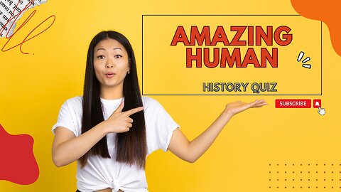 Amazing Human History Quiz