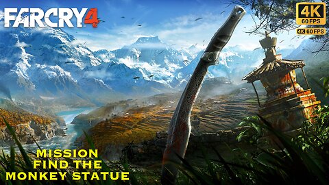 Far Cry 4 | Mission Find the Monkey Statue Walkthrough | 4K 60 FPS | No Commentary | Geek Gamer