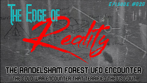 The Edge of Reality | Ep. 20 | The Randelsham Forest (RAF Bentwaters) UFO Encounter