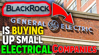 HIGH ALERT! Black Rock Is BUYING Up Small ELECTRICAL Companies!