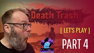 Death Trash Let's Play Episode 4