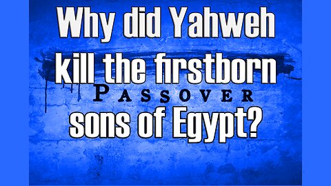 Why did Yahweh kill the firstborn sons in Egypt?