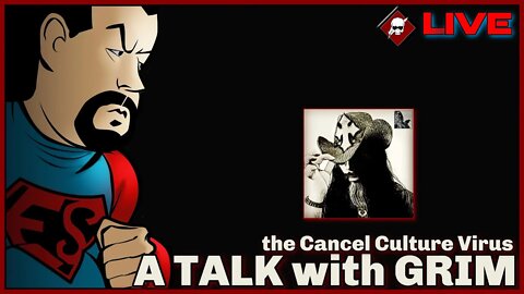 A TALK with GRIM (The Cancel Culture Virus) #CancelCulture