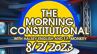 The Morning Constitutional: 8/2/2023