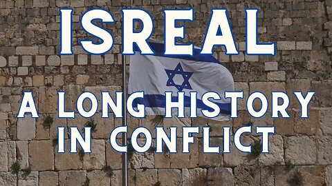 ISRAEL - In Conflict (The Condensed Long History)