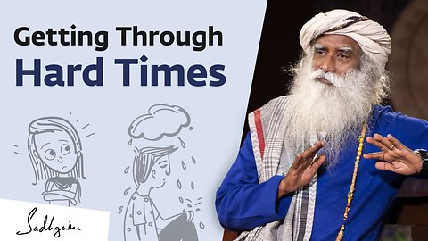 How Do We Handle Hard Times in Life? Sadhguru Jaggi Vasudev Answers
