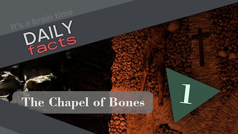 THE CHAPEL OF BONES | DAILY FACTS | 2023