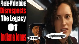 Phoebe-Waller Bridge DISRESPECTS the Legacy of Indiana Jones in The Dial of Destiny!
