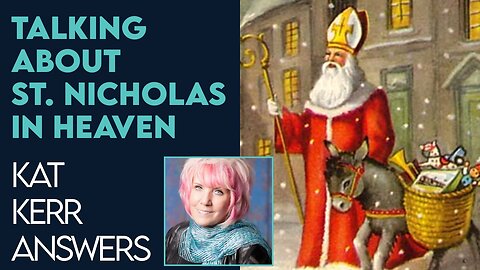 Kat Kerr Talks About St. Nicholas In Heaven | Dec 21 2022