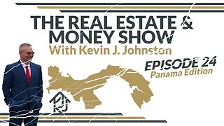 The Real Estate Show with Kevin J. Johnston Episode 24 - Panama Banking & Relocation