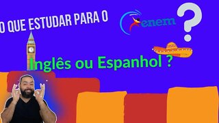 Como estudar para o ENEM: Inglês ou Espanhol ?