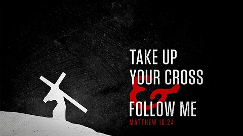 Take Up Your Cross.