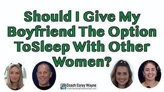 Should I Give My Boyfriend The Option To Sleep With Other Women?