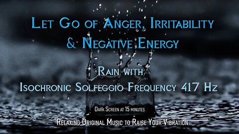 Let Go of Anger, Irritability & Negative Energy–8 hours of Rain with Isochronic Tones at 417 Hz