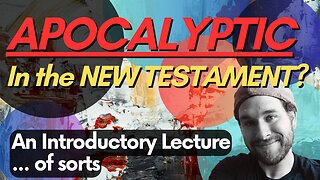 The New Testament is #Apocalyptic (Audio Lecture)