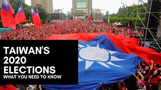 Taiwan's 2020 Elections: What You Need to Know