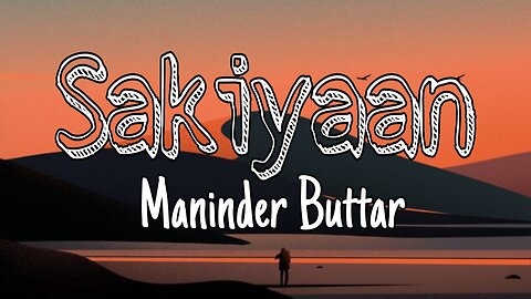 SAKHIYAAN | Lyrics (Full Song) Maninder Buttar | MixSingh | Babbu | Punjabi Songs |