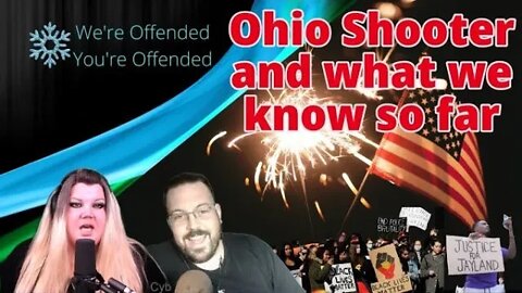 Ep#150 Ohio shooter and what we know | We're Offended You're Offended Podcast