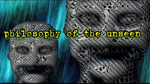 philosophy of the unseen