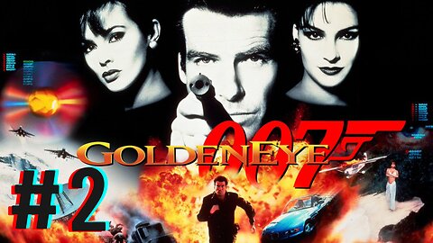 Shoot First Question Later! | Golden Eye 007 | #2