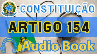 Artigo 154 DA CONSTITUIÇÃO FEDERAL - Audiobook e Lyric Video Atualizados 2022 CF 88