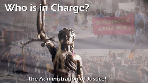 Chapter #120 | Who is in Charge? Administration of Justice in the Earth