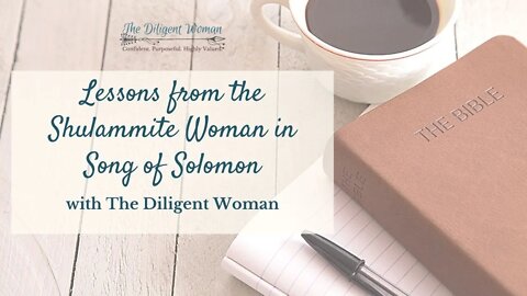 Wednesday Refresh - Lessons from the Shulamite Woman in Song of Solomon
