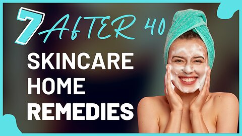 Home Remedies For Skin Care After 40+