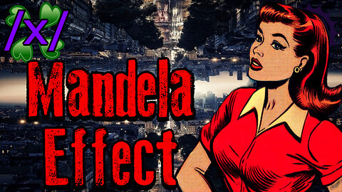The Mandela Effect | 4chan /x/ Conspiracy Greentext Stories Thread