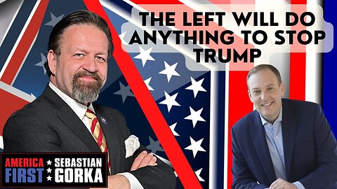 The Left will do anything to stop Trump. Lee Zeldin with Sebastian Gorka on AMERICA First