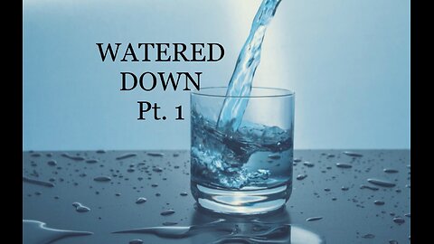 WATERED DOWN