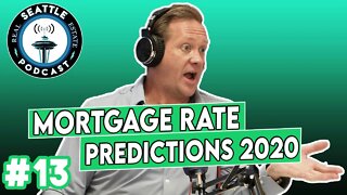 Mortgage Rate Predictions - What will happen in 2020? | Seattle Real Estate Podcast