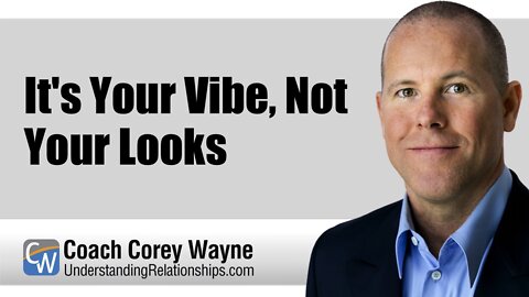 It's Your Vibe, Not Your Looks
