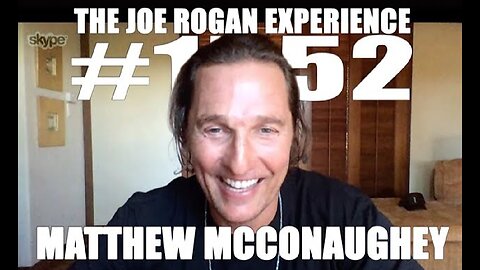 Joe Rogan Experience #1552 - Matthew McConaughey