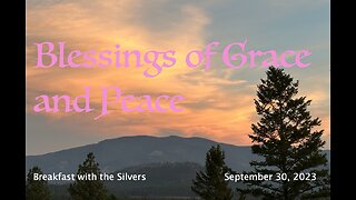 Blessings of Grace and Peace - Breakfast with the Silvers & Smith Wigglesworth Sept 30