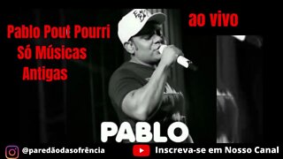 Pablo Pout Pourri Pablo Só Musicas Antigas