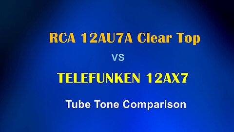 RCA 12AU7A vs Telefunken 12AX7 Tube Tone Comparison Gain Difference