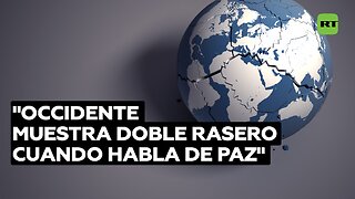 "Occidente muestra doble rasero cuando habla de paz"