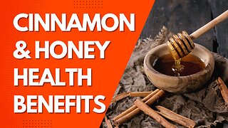 7 Health Benefits of Cinnamon And Honey