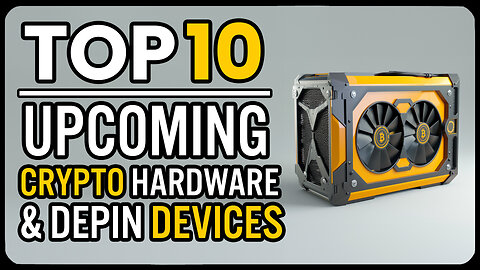 Top 10 Upcoming Crypto & DePin Devices